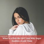 What Is a Pick Me Girl? And Why Sugar Daddies Avoid Them