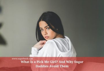 What Is a Pick Me Girl? And Why Sugar Daddies Avoid Them