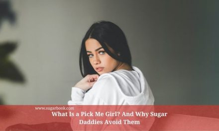 What Is a Pick Me Girl? And Why Sugar Daddies Avoid Them
