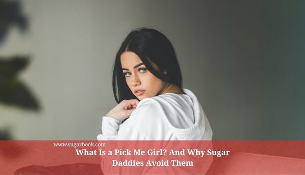 What Is a Pick Me Girl? And Why Sugar Daddies Avoid Them