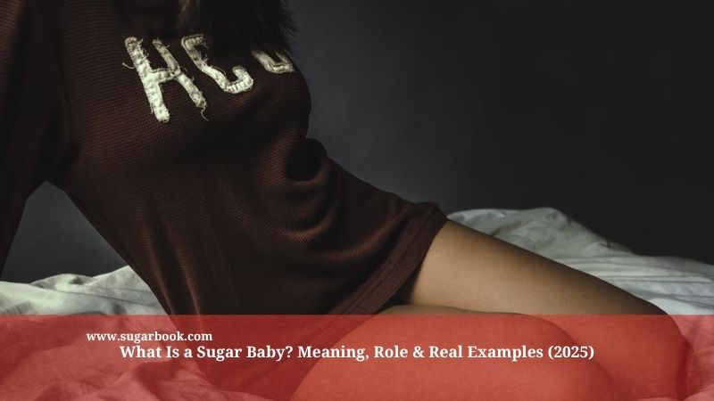 What Is a Sugar Baby? Meaning, Role & Real Examples (2025)