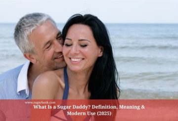 What Is a Sugar Daddy? Definition, Meaning & Modern Use (2025)