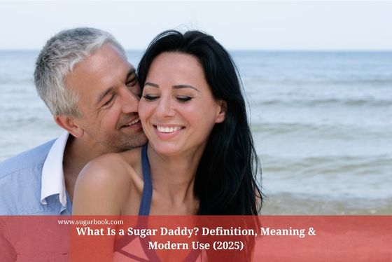 What Is a Sugar Daddy? Definition, Meaning & Modern Use (2025)