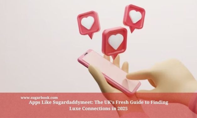 Apps Like Sugardaddymeet: The UK’s Fresh Guide to Finding Luxe Connections in 2025