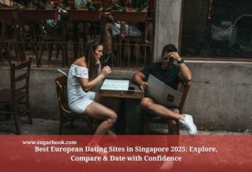 Best European Dating Sites in Singapore 2025: Explore, Compare & Date with Confidence