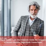 Find Sugar Daddy Now: The Ultimate Guide for Singaporeans to Secure Genuine Sugarbook Connections