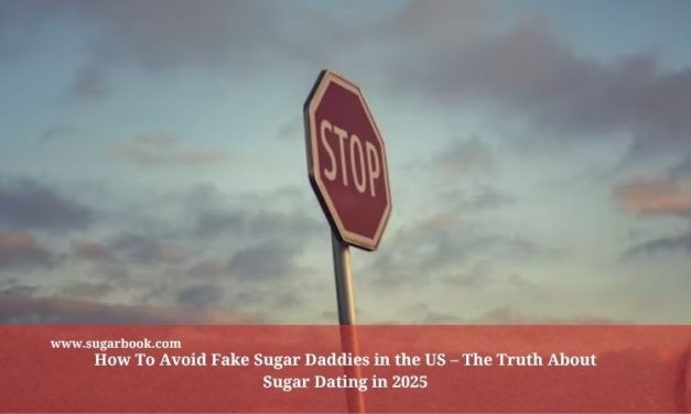 How To Avoid Fake Sugar Daddies in the US – The Truth About Sugar Dating in 2025