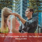 How To Talk To A Sugar Daddy in the US – The Truth About Sugar Dating in 2025