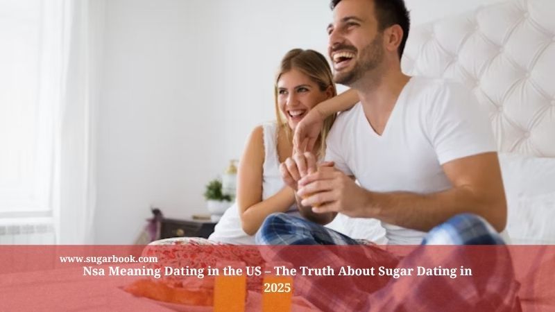Nsa Meaning Dating in the US – The Truth About Sugar Dating in 2025