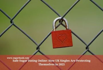 Safe Sugar Dating Online: How UK Singles Are Protecting Themselves in 2025