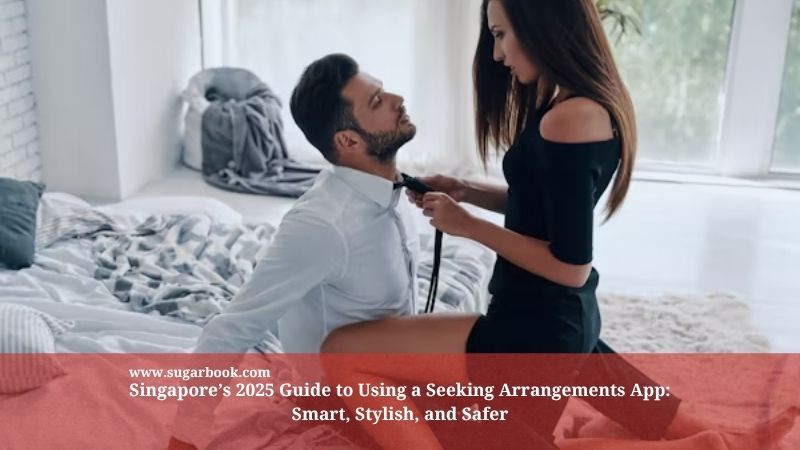 Singapore’s 2025 Guide to Using a Seeking Arrangements App: Smart, Stylish, and Safer