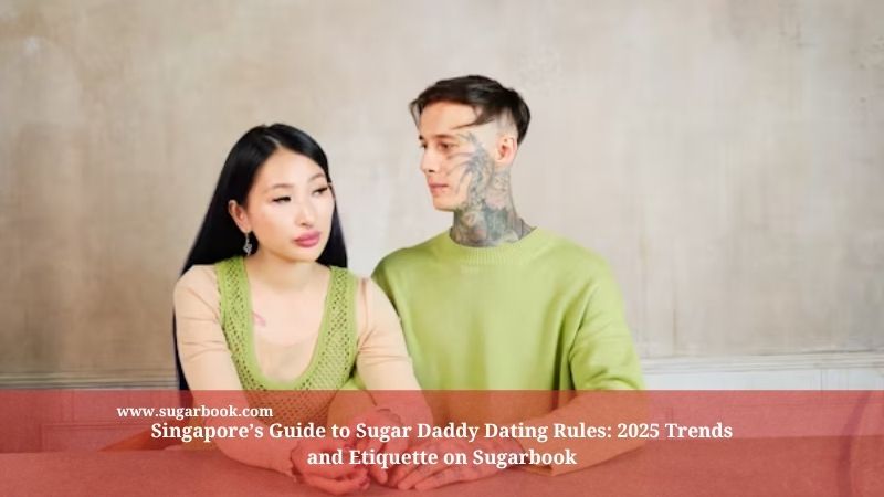 Singapore’s Guide to Sugar Daddy Dating Rules: 2025 Trends and Etiquette on Sugarbook