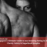 Singapore’s Ultimate Guide to nsa meaning dating in 2025: Clarity, Safety & Sugarbook Insights
