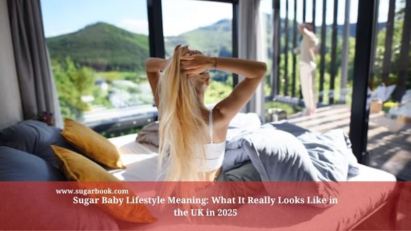 Sugar Baby Lifestyle UK (2025 Meaning & Daily Realities)