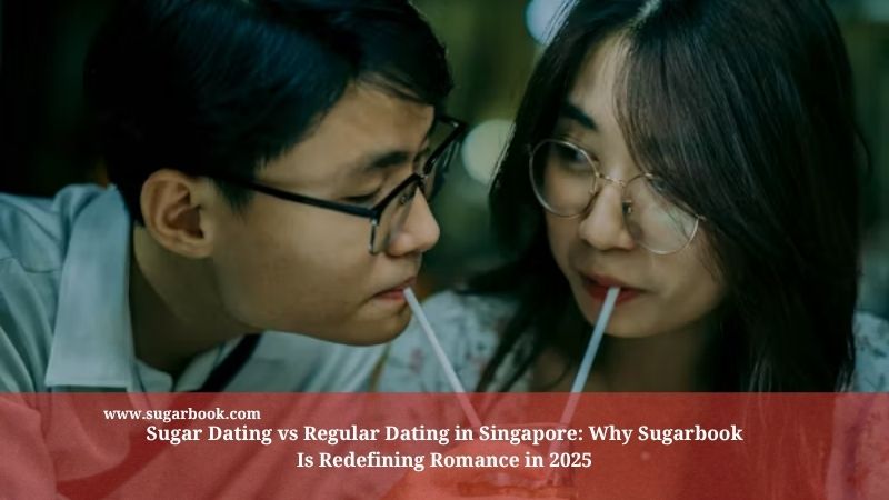 Sugar Dating vs Regular Dating in Singapore: Why Sugarbook Is Redefining Romance in 2025