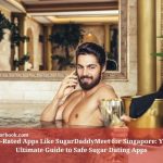 Top-Rated Apps Like SugarDaddyMeet for Singapore: Your Ultimate Guide to Safe Sugar Dating Apps