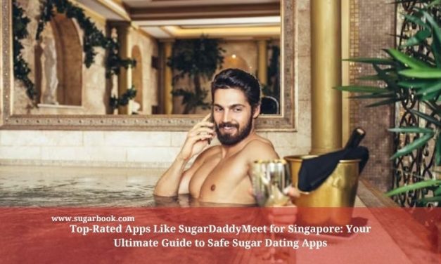 Top-Rated Apps Like SugarDaddyMeet for Singapore: Your Ultimate Guide to Safe Sugar Dating Apps