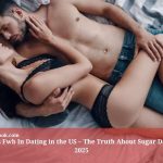 What Is Fwb In Dating in the US – The Truth About Sugar Dating in 2025