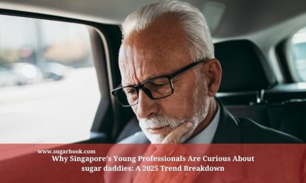 Why Singapore’s Young Professionals Are Curious About sugar daddies: A 2025 Trend Breakdown