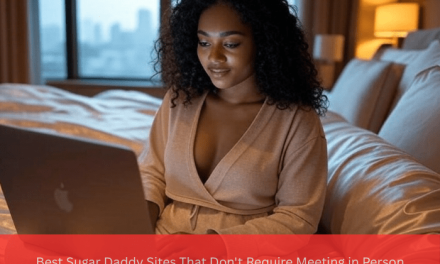 Best Sugar Daddy Sites That Don’t Require Meeting in Person