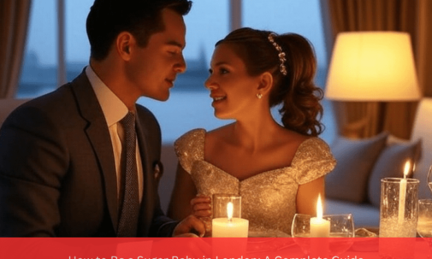 How to Be a Sugar Baby in London: A Complete Guide
