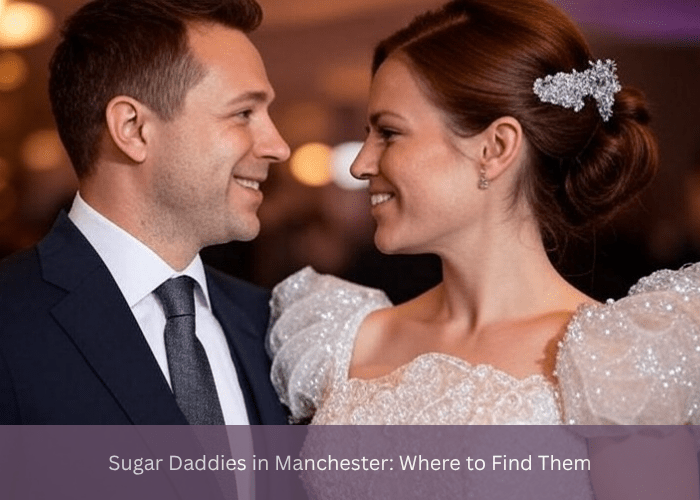 Sugar Daddies in Manchester: Where to Find Them
