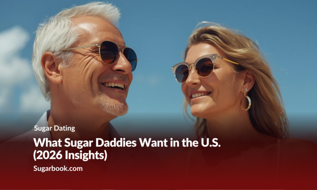 What Sugar Daddies Want in the U.S. (2026 Insights)