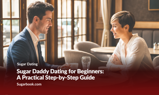 Sugar Daddy Dating for Beginners: A Practical Step-by-Step Guide