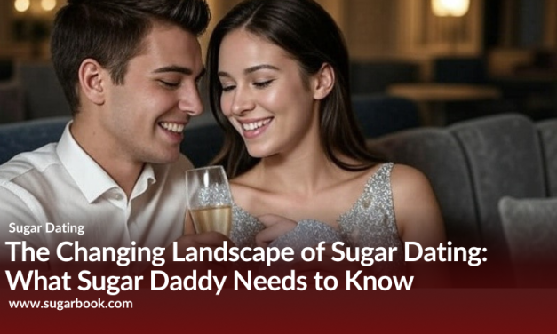 The Changing Landscape of Sugar Dating: What Every Sugar Daddy Needs to Know