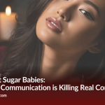 Low-Effort Sugar Babies: How Poor Communication Is Killing Real Connections in Sugar Dating (2025 Guide)