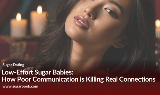 Low-Effort Sugar Babies: How Poor Communication Is Killing Real Connections in Sugar Dating (2025 Guide)