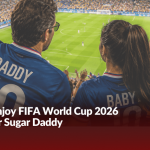 How to Enjoy FIFA World Cup 2026 With Your Sugar Daddy