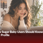 What New Sugar Baby Users Should Know Before Creating a Profile