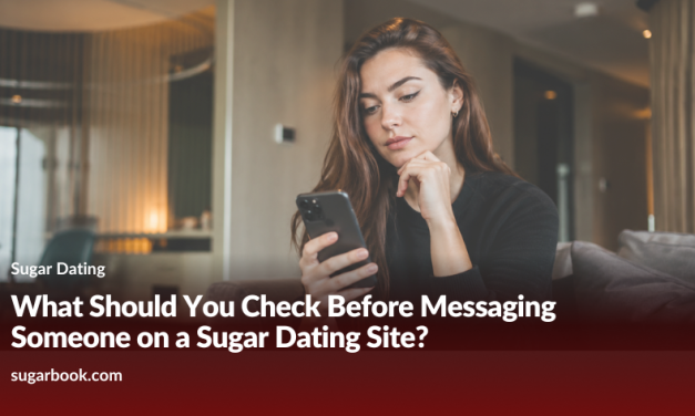 What Should You Check Before Messaging Someone on a Sugar Dating Site?
