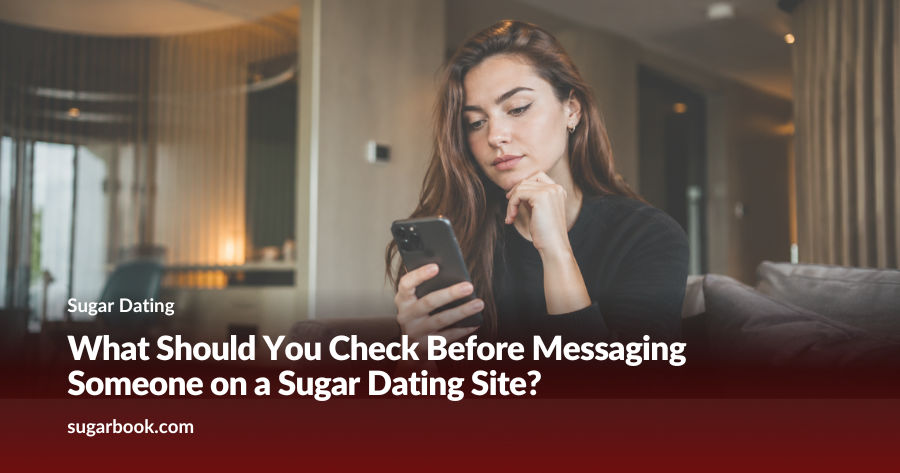 What Should You Check Before Messaging Someone on a Sugar Dating Site?