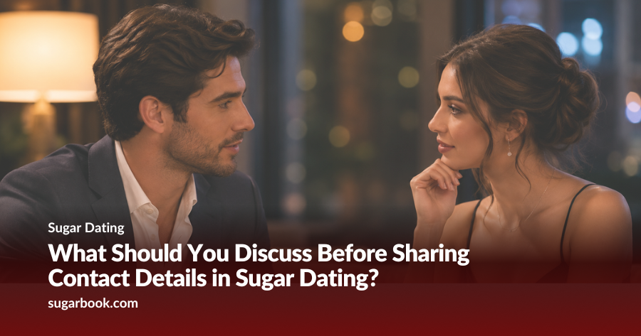 What Should You Discuss Before Sharing Contact Details in Sugar Dating?