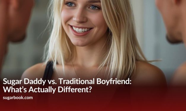 Sugar Daddy vs. Traditional Boyfriend: What’s Actually Different?