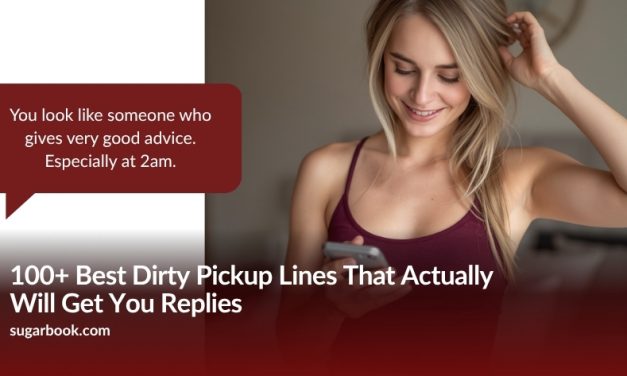 85 Best Dirty Pickup Lines That Actually Get Replies