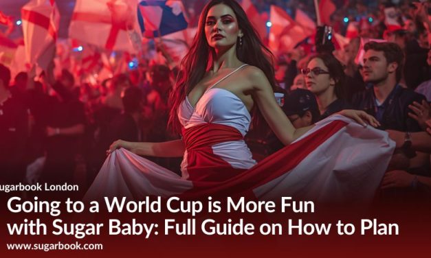 Going to a World Cup is More Fun with Sugar Baby: How to Plan