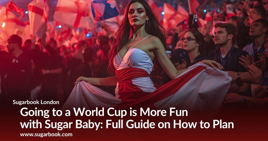 Going to a World Cup is More Fun with Sugar Baby: How to Plan