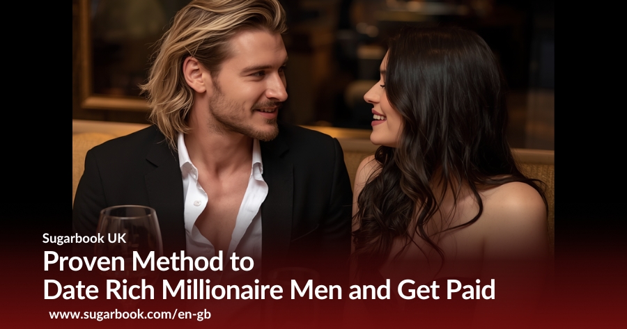 Proven Method to Date Rich Millionaire Men and Get Paid