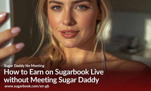 How to Earn on Sugarbook Live without Meeting Sugar Daddy