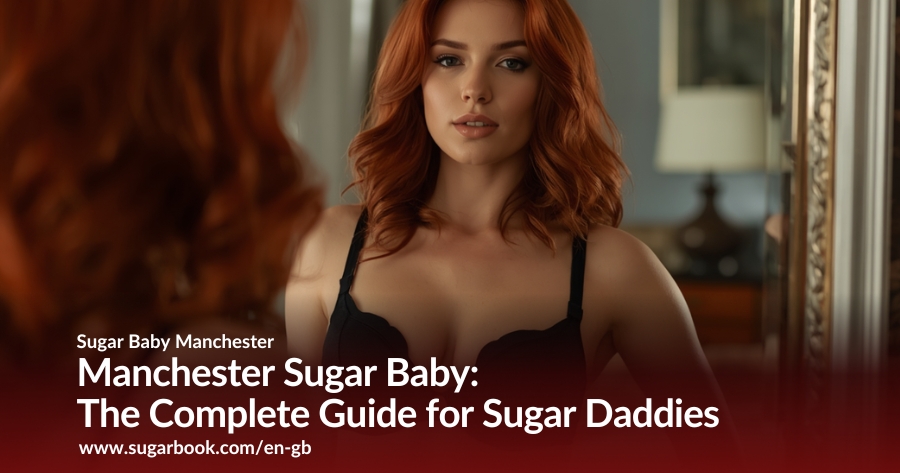 Manchester Sugar Baby: The Complete Guide for Sugar Daddies